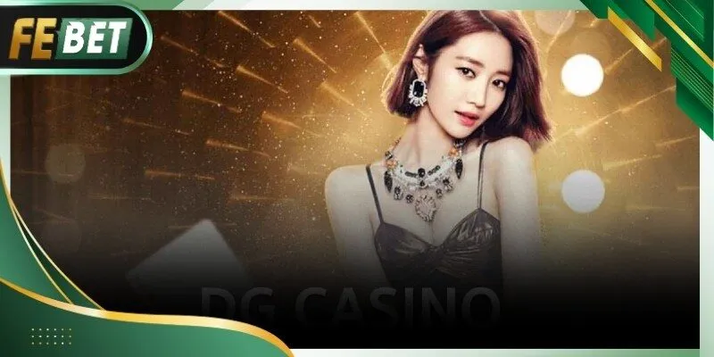 Review sảnh DG Casino Febet với giao diện thân thiện và tốc độ ổn định